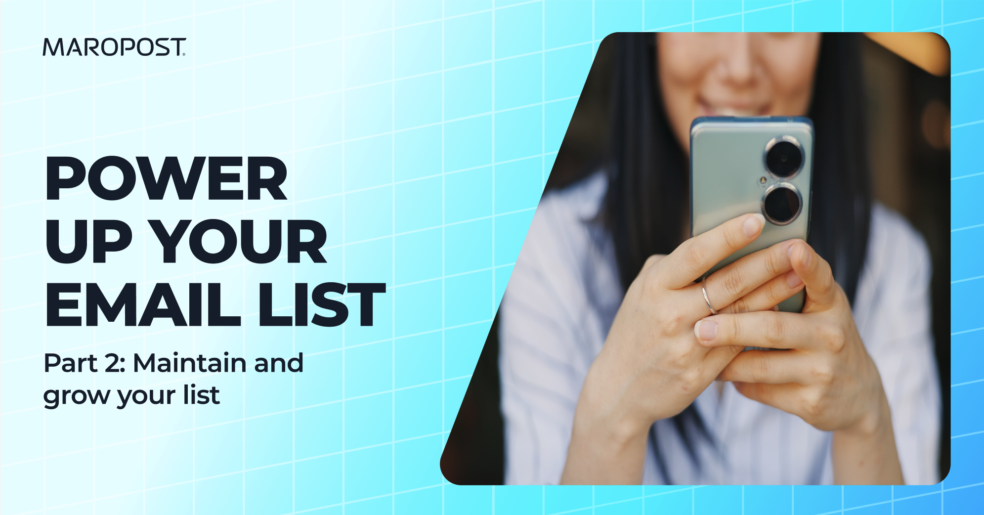 Power up your email list part 2: maintain and grow your list